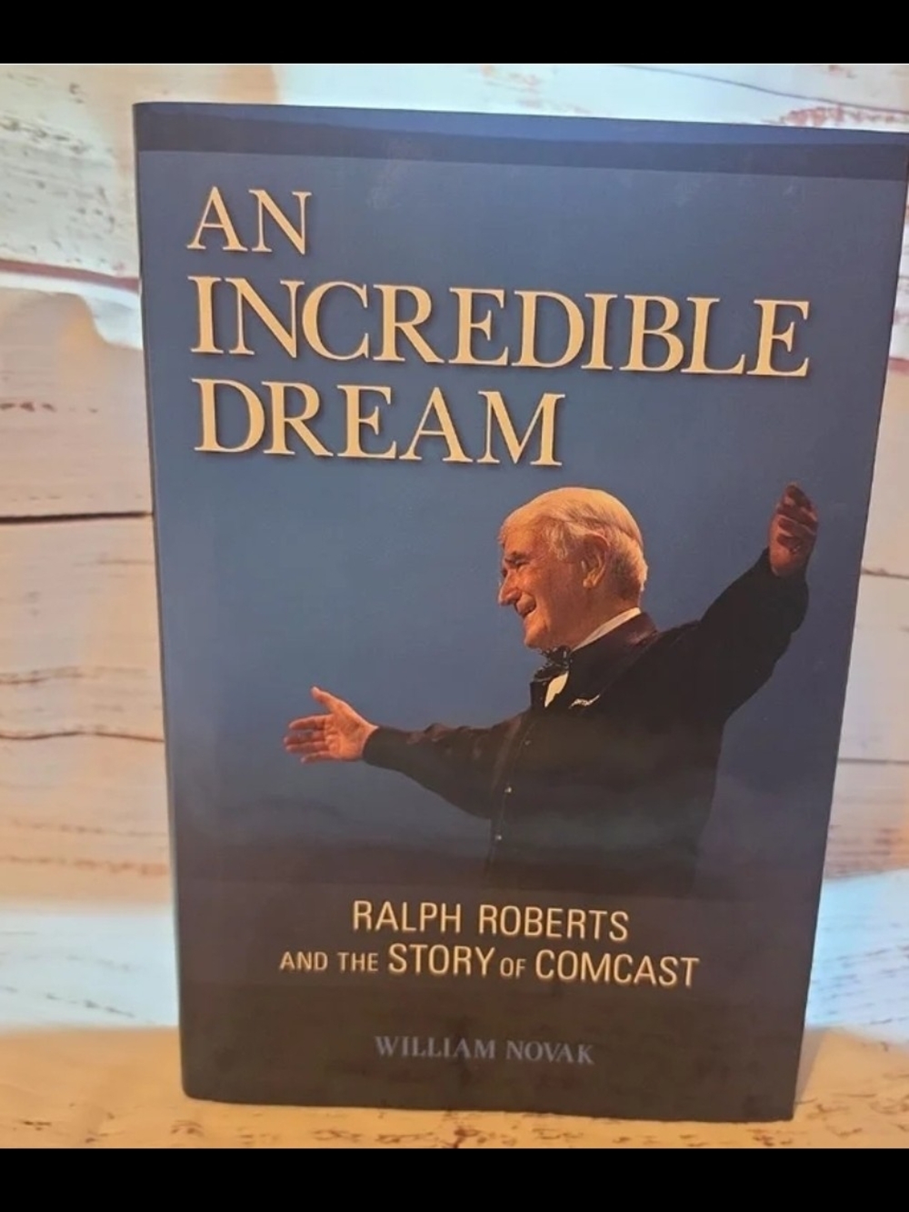 An Incredible Dream - Ralph Roberts and the Story of Comcast (Blue Hardcover)